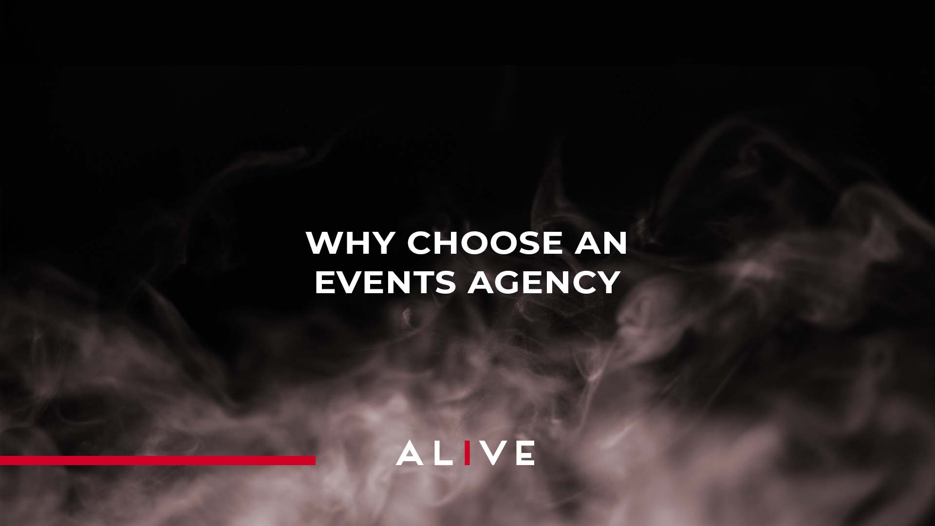Alive Events Agency Why choose an events agency